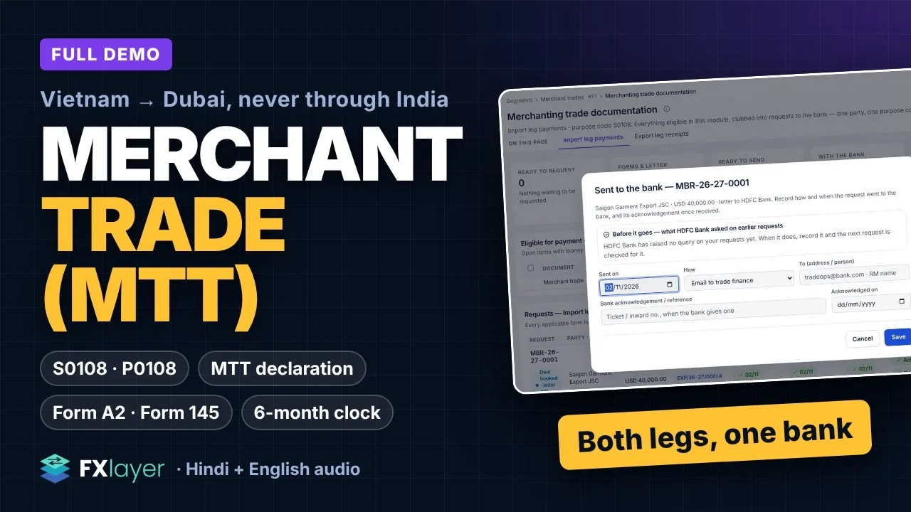 Full demo: Merchant trade (MTT). Vietnam to Dubai, never through India; S0108 and P0108, MTT declaration, Form A2 and Form 145, the six-month clock. Sent to the bank. Both legs, one bank. Hindi and English audio.